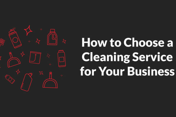 How to Choose a Cleaning Service for Your Business
